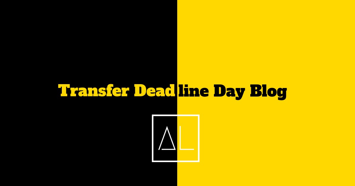 Arun Lakhani Sports Blog - Transfer Deadline Day